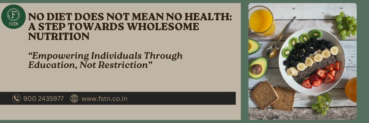 No Diet Does Not Mean No Health: A Step Towards Wholesome Nutrition