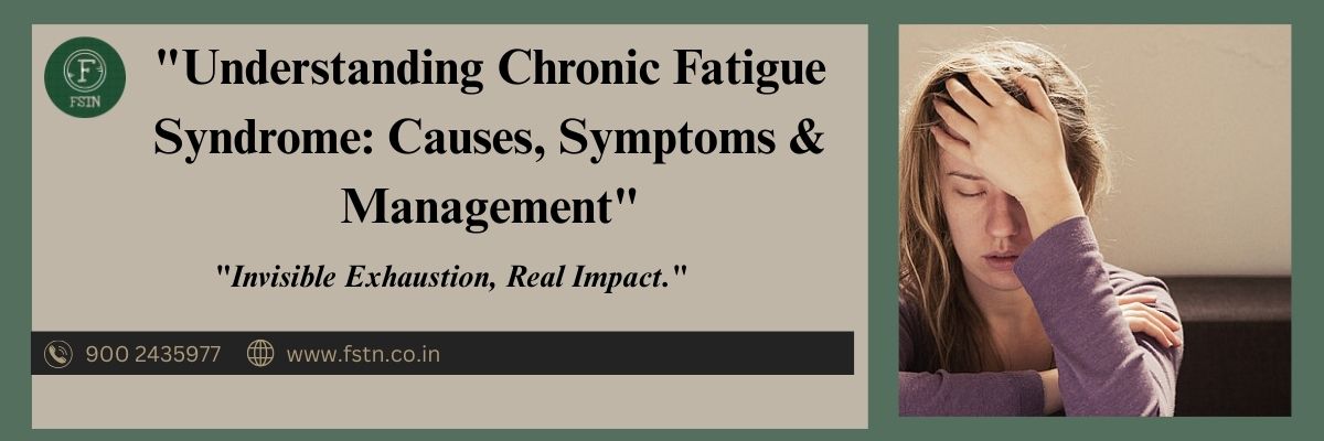 Understanding Chronic Fatigue Syndrome: Causes, Symptoms & Management