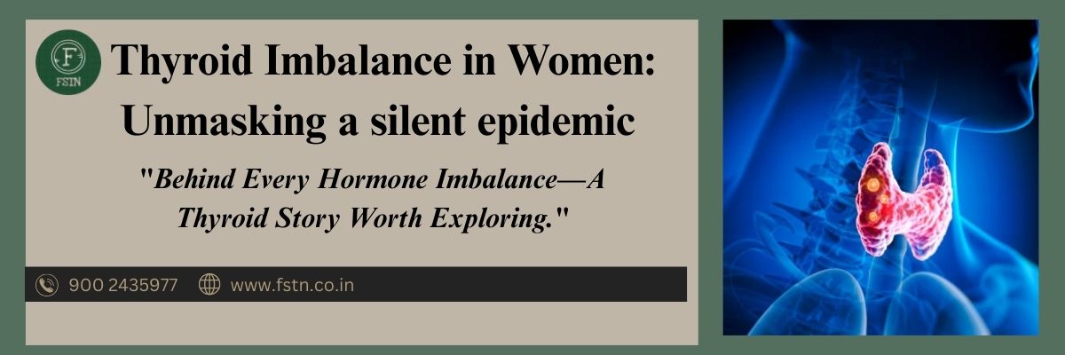 Thyroid Imbalance in Women: Unmasking a Silent Epidemic