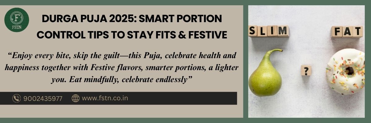 DURGA PUJA 2025: SMART PORTION CONTROL TIPS TO STAY FITS & FESTIVE