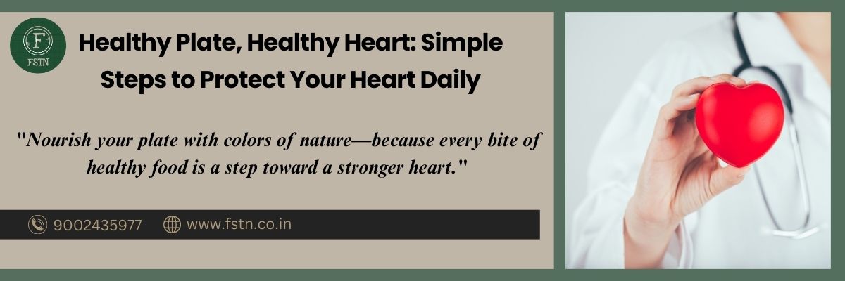 Healthy Plate, Healthy Heart: Simple Steps to Protect Your Heart Daily