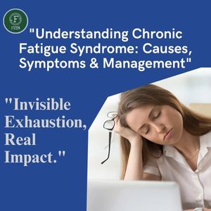 Understanding Chronic Fatigue Syndrome: Causes, Symptoms & Management